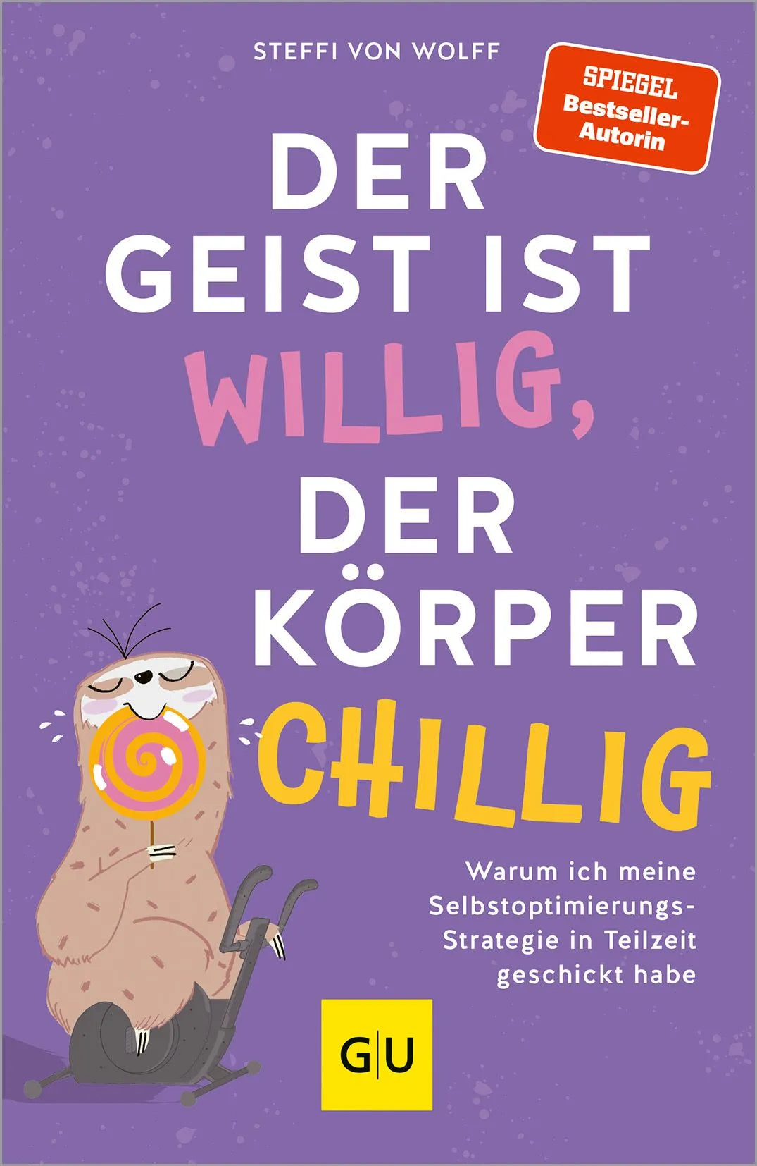 Cover: Der Geist ist willig, der Körper chillig (Paperback) von Steffi von Wolff