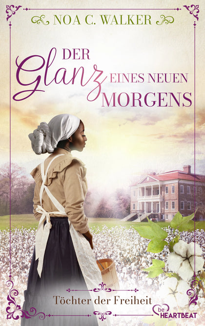 Cover: Der Glanz eines neuen Morgens - Töchter der Freiheit (E-Book) von Noa C. Walker