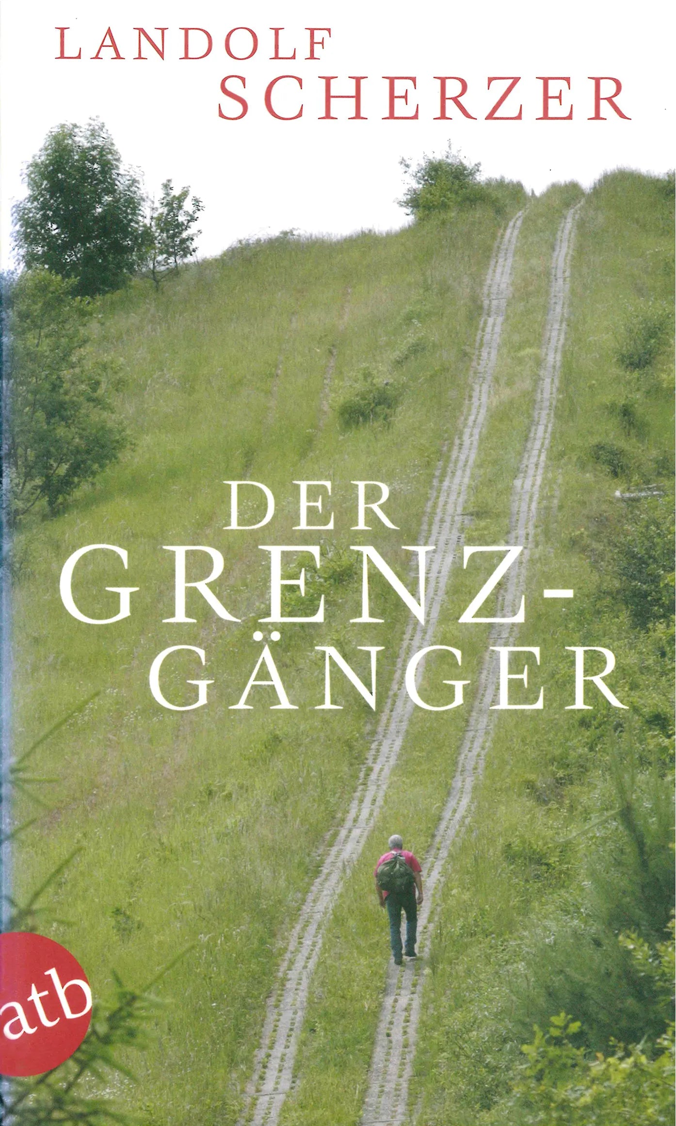Buchcover von 'Der Grenz-Gänger' - Taschenbuch von Landolf Scherzer
