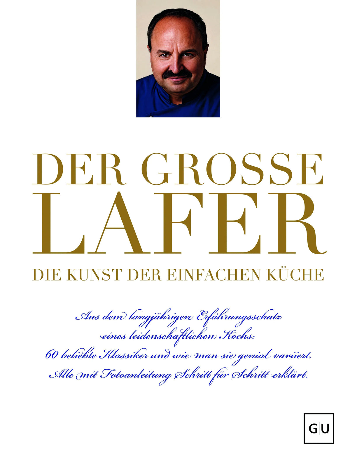 Cover: Der große Lafer- Die Kunst der einfachen Küche. (Hardcover) von Johann Lafer
