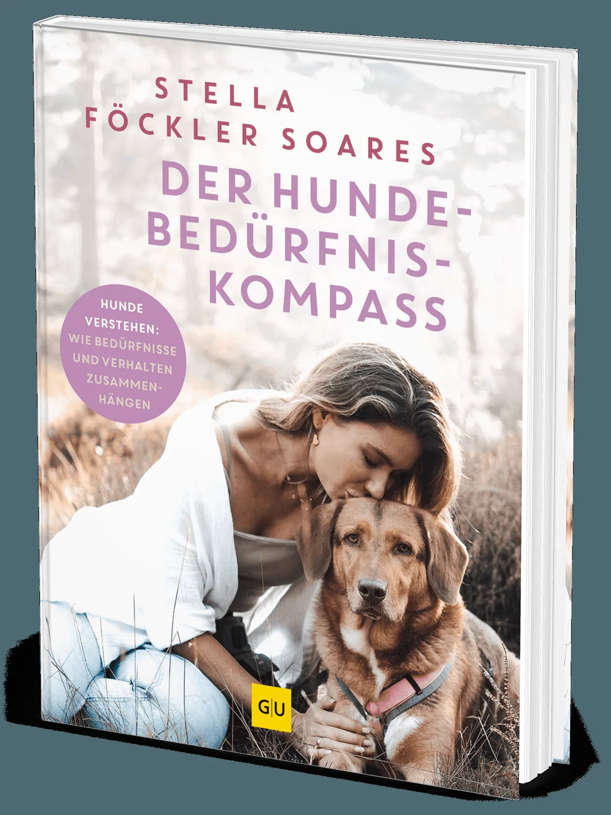 Cover: Der Hunde-Bedürfnis-Kompass (Hardcover) von Stella Föckler Soares