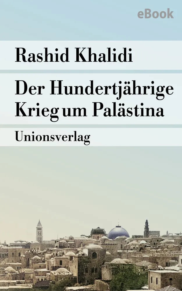 Cover: Der Hundertjährige Krieg um Palästina (E-Book) von Rashid Khalidi