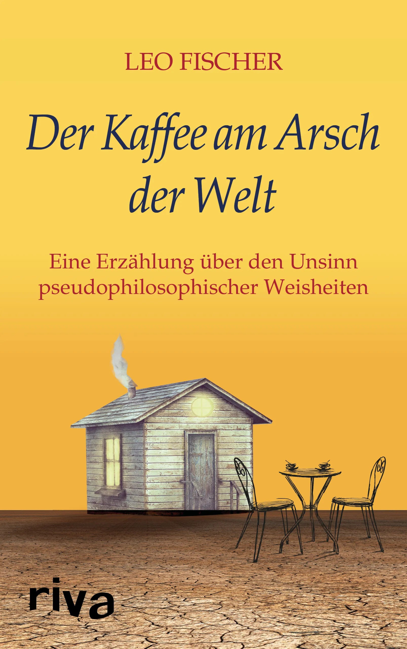 Buchcover von 'Der Kaffee am Arsch der Welt' - Gebundene Ausgabe von Leo Fischer
