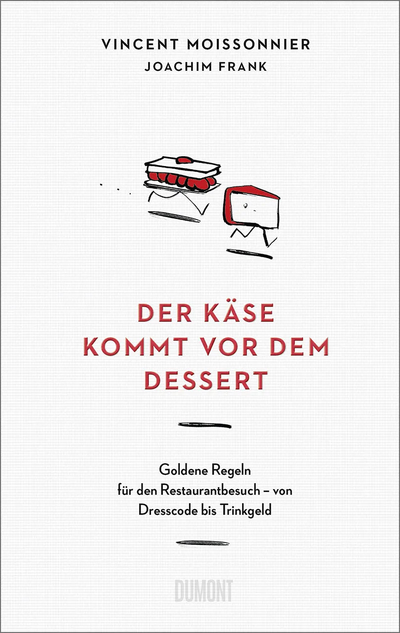 Buchcover von 'Der Käse kommt vor dem Dessert' - Gebundene Ausgabe von Vincent Moissonnier