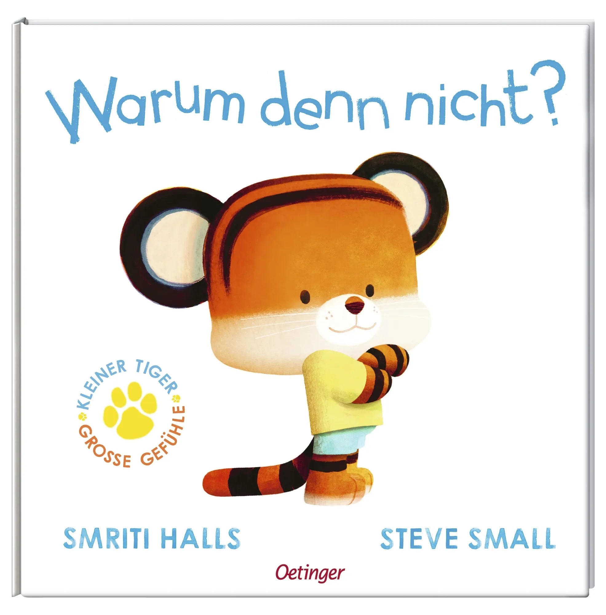 Produktansicht: Der kleine Tiger fragt. Warum denn nicht? (Gebundene Ausgabe)