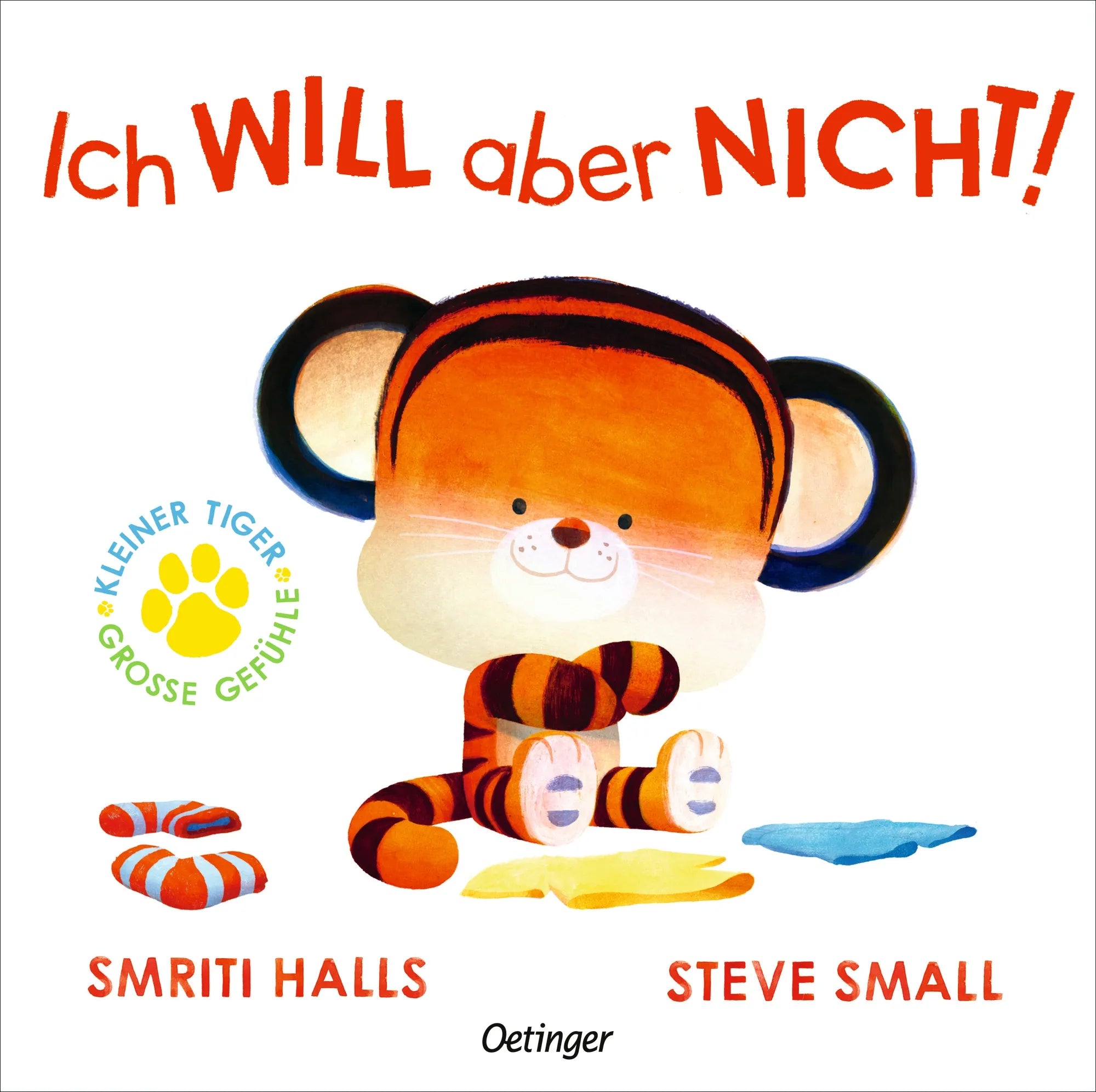Cover: Der kleine Tiger. Ich WILL aber NICHT! (Hardcover) von Smriti Halls