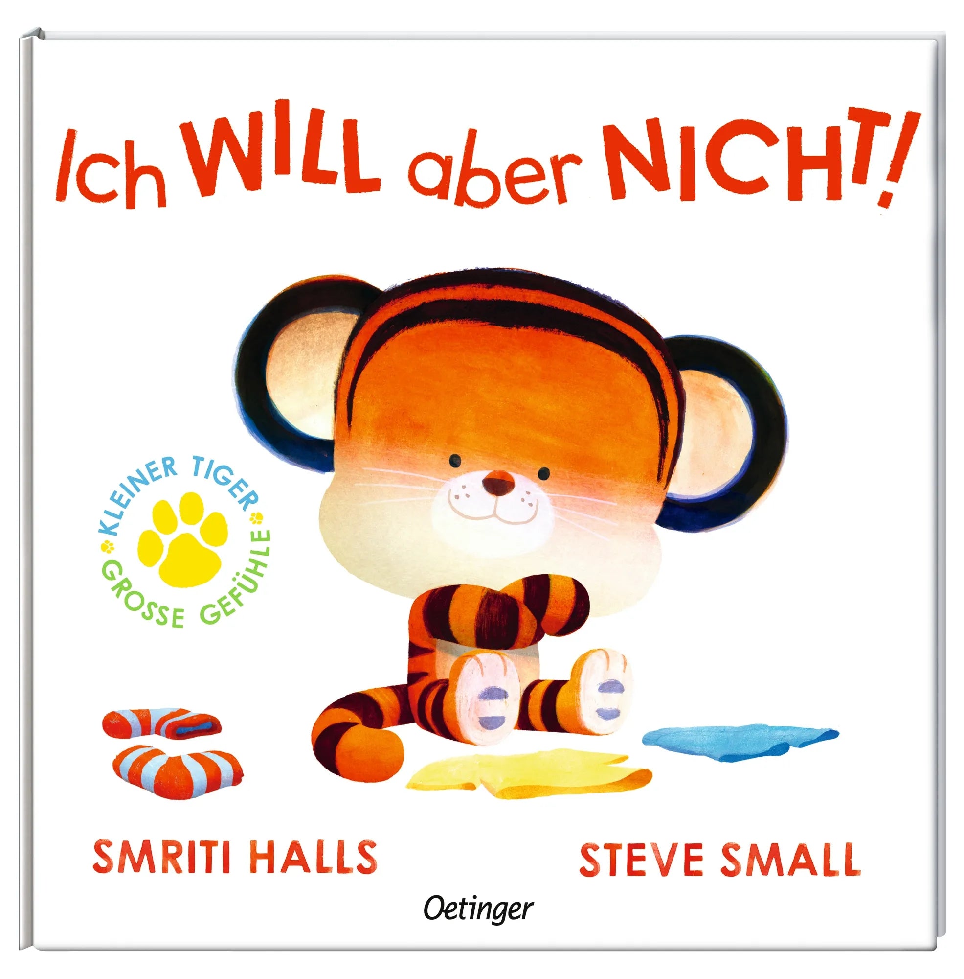 Detailansicht: Der kleine Tiger. Ich WILL aber NICHT! (Hardcover)