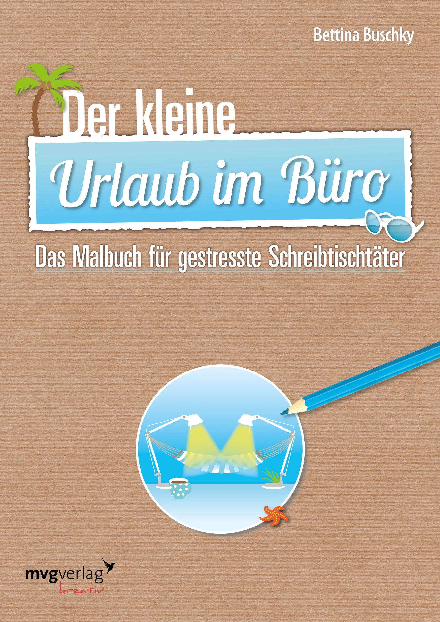 Buchcover von 'Der kleine Urlaub im Büro' - Taschenbuch von Bettina Buschky