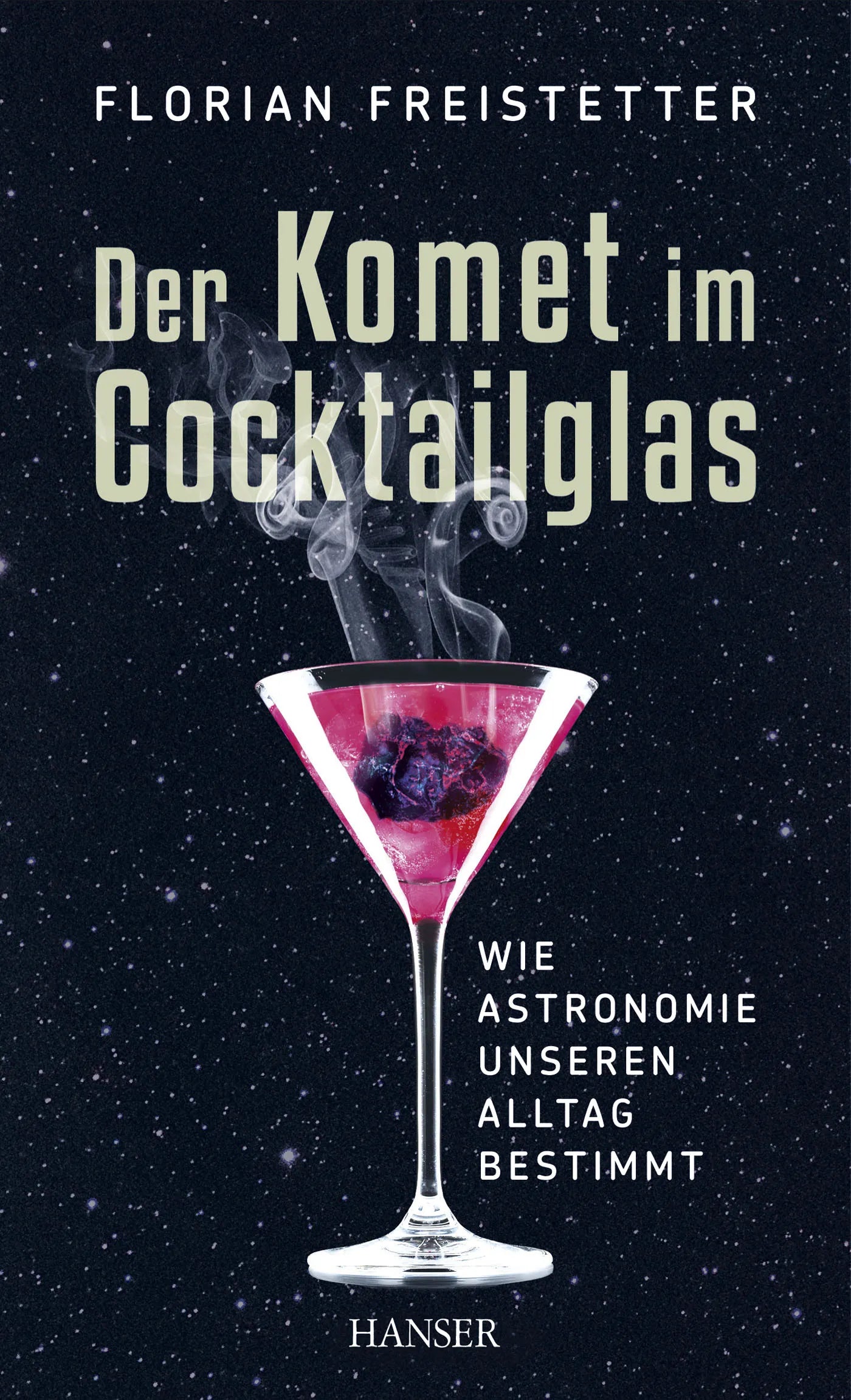 Buchcover von 'Der Komet im Cocktailglas' - Gebundene Ausgabe von Florian Freistetter