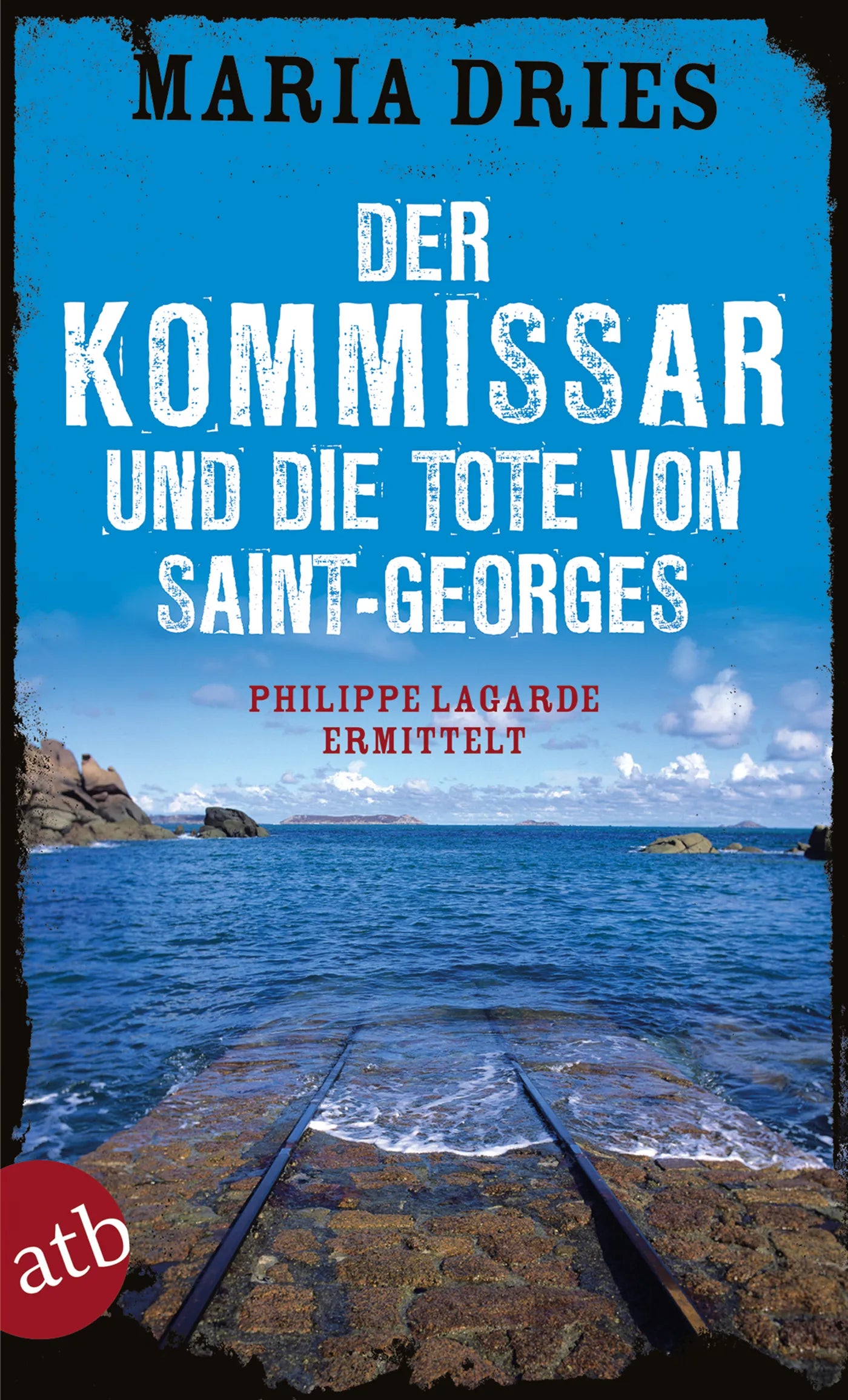 Buchcover von 'Der Kommissar und die Tote von Saint-Georges' - Taschenbuch von Maria Dries
