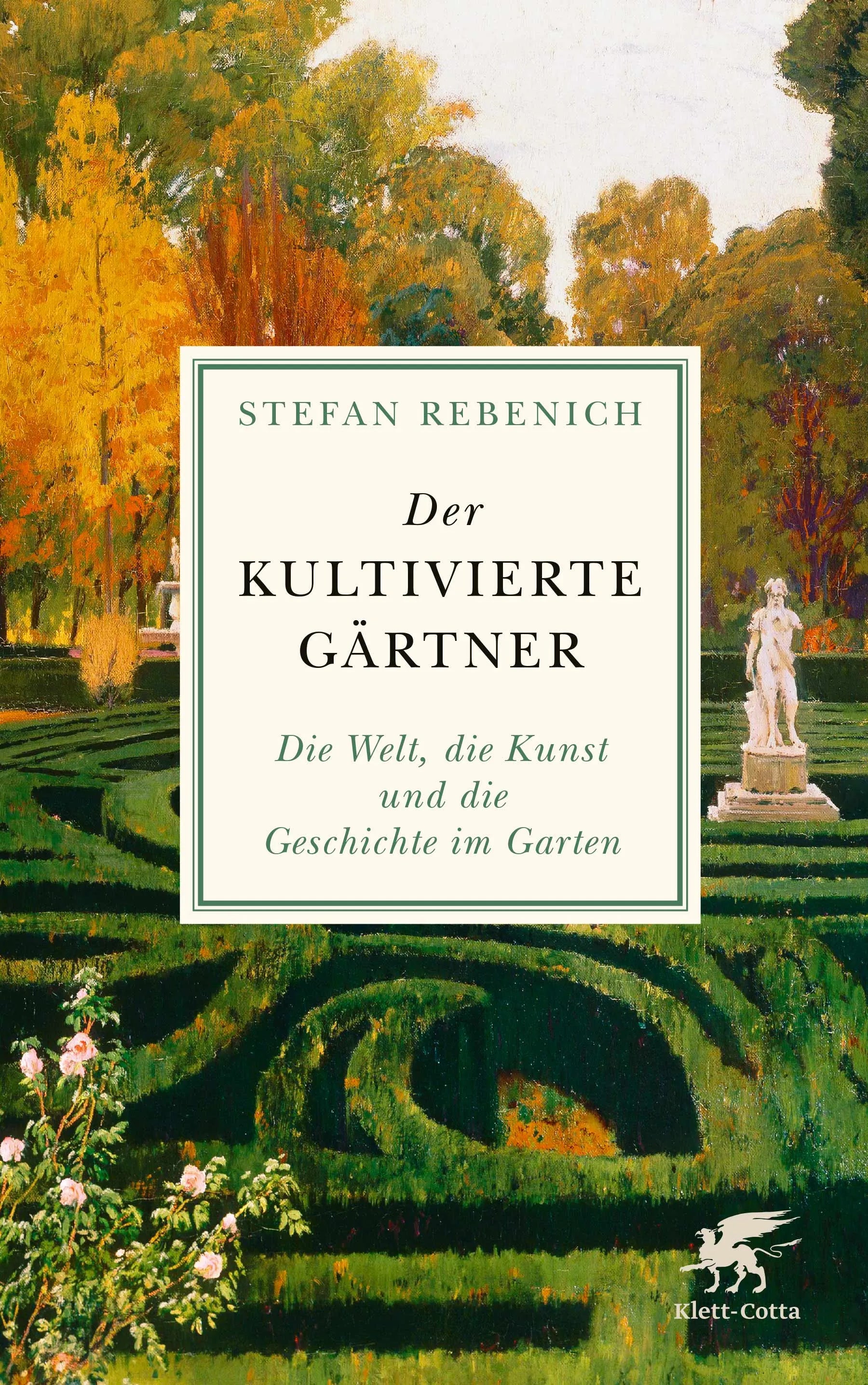 Buchcover von 'Der kultivierte Gärtner' - Gebundene Ausgabe von Stefan Rebenich