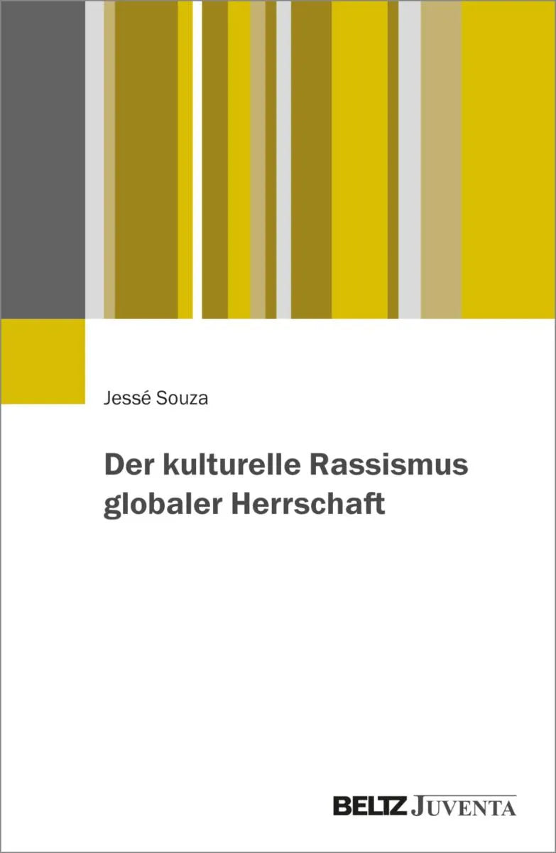 Cover: Der kulturelle Rassismus globaler Herrschaft (E-Book) von Jessé Souza