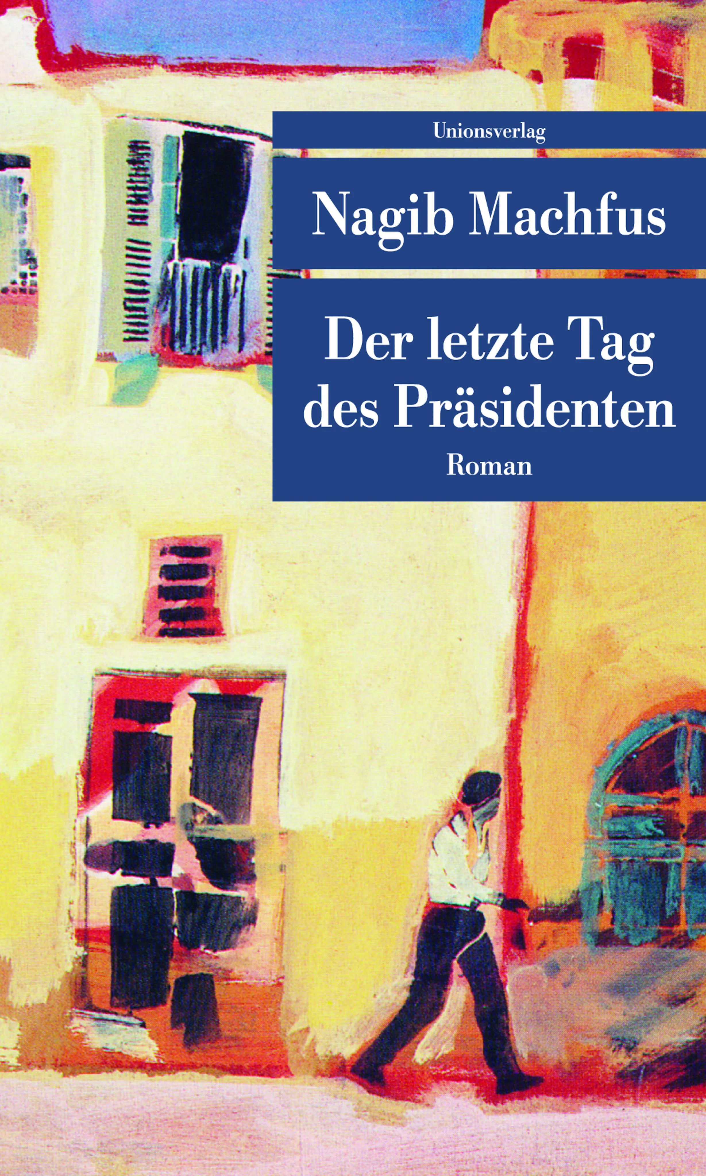 Buchcover von 'Der letzte Tag des Präsidenten' - Taschenbuch von Nagib Machfus