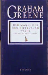 Buchcover von 'Der Mann, der den Eiffelturm stahl' - Gebundene Ausgabe von Graham Greene