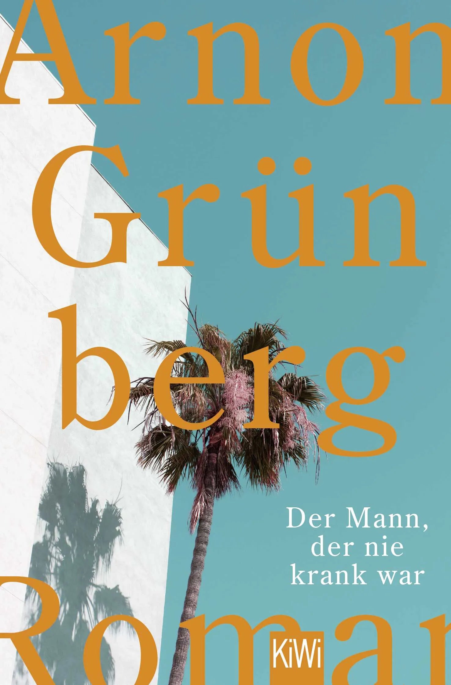 Buchcover von 'Der Mann, der nie krank war' - Taschenbuch von Arnon Grünberg