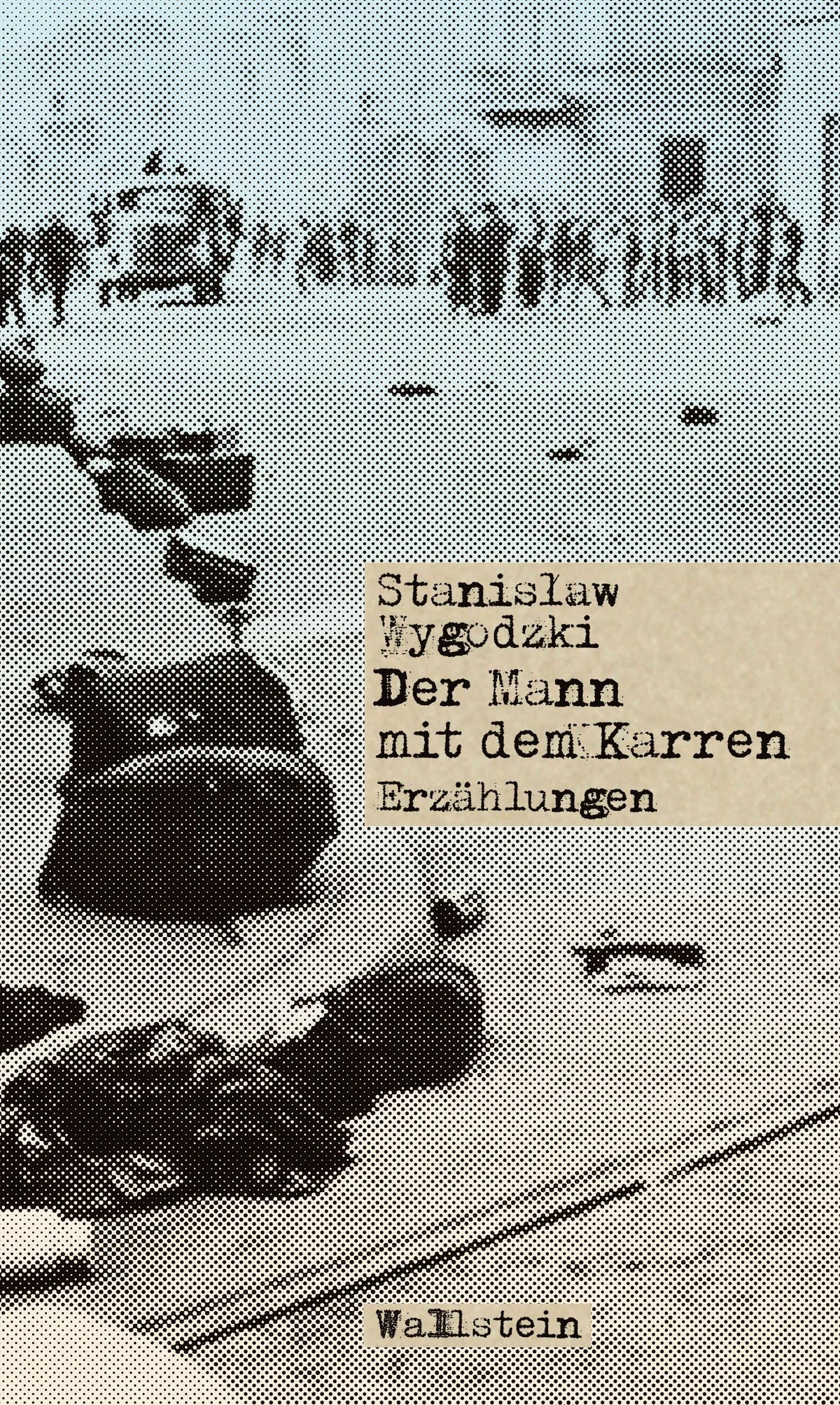 Cover: Der Mann mit dem Karren (E-Book) von Stanislaw Wygodzki