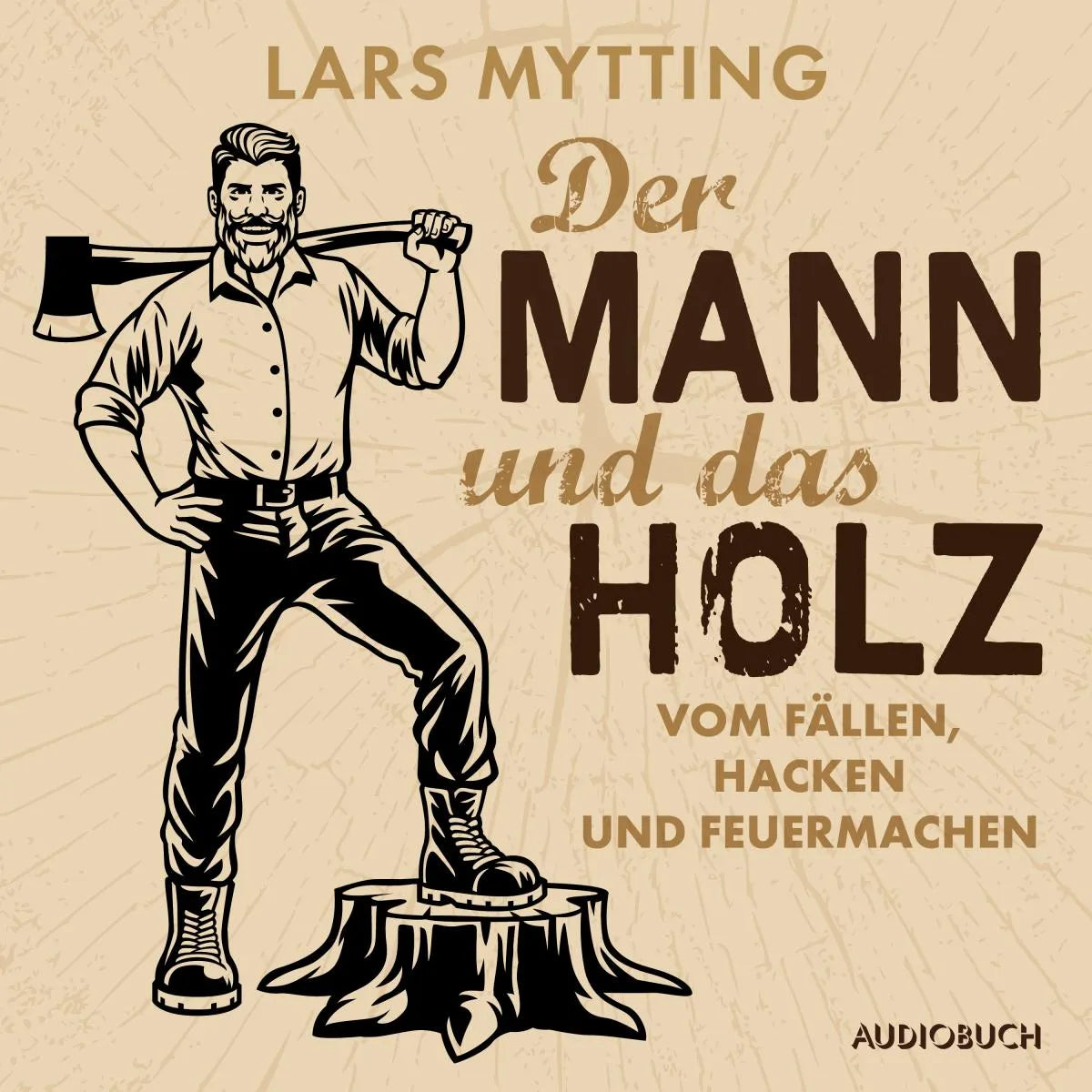 Cover: Der Mann und das Holz - Vom Fällen, Hacken und Feuermachen (Hörbuch Download) von Lars Mytting