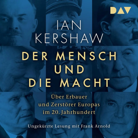 Der Mensch und die Macht. Über Erbauer und Zerstörer Europas im 20. Jahrhundert