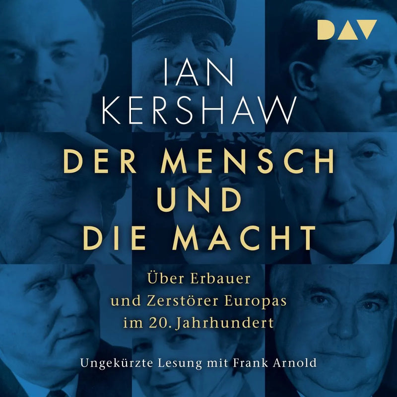 Der Mensch und die Macht. Über Erbauer und Zerstörer Europas im 20. Jahrhundert