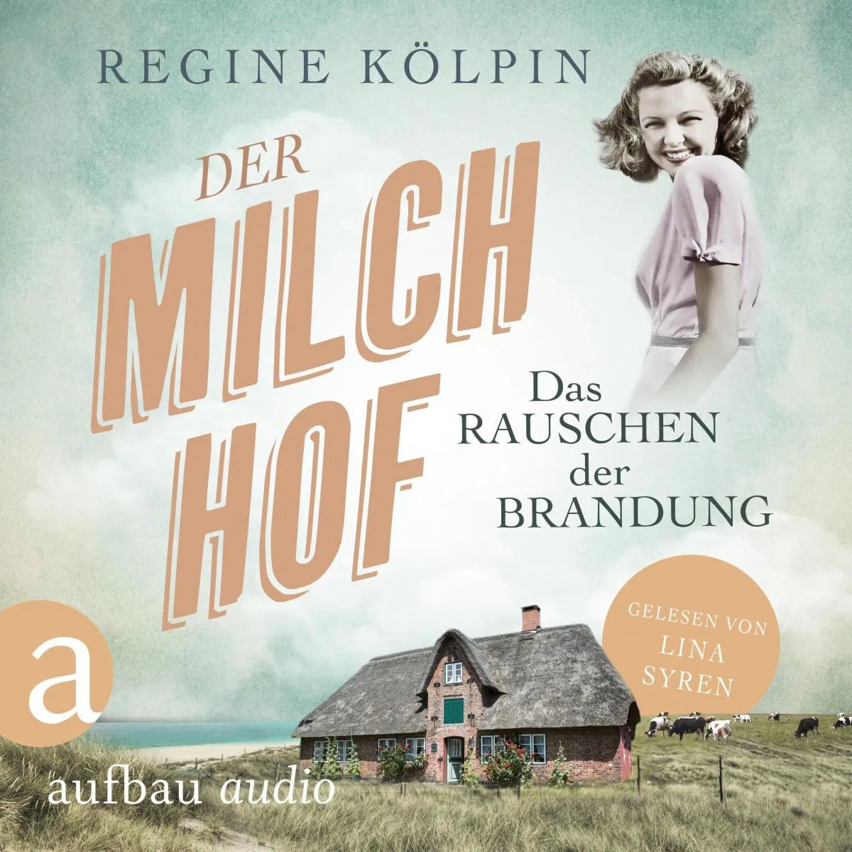 Cover: Der Milchhof - Das Rauschen der Brandung (Hörbuch Download) von Regine Kölpin
