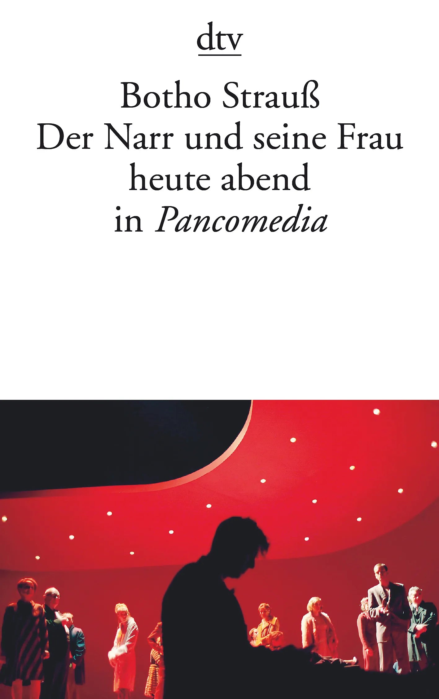 Buchcover von 'Der Narr und seine Frau heute abend in Pancomedia' - Taschenbuch von Botho Strauß