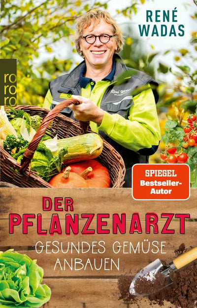 Der Pflanzenarzt: Gesundes Gemüse anbauen