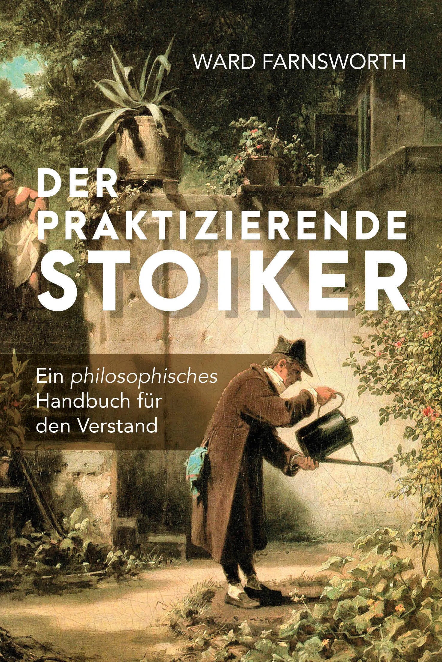 Buchcover von 'Der praktizierende Stoiker' - Gebundene Ausgabe von Ward Farnsworth