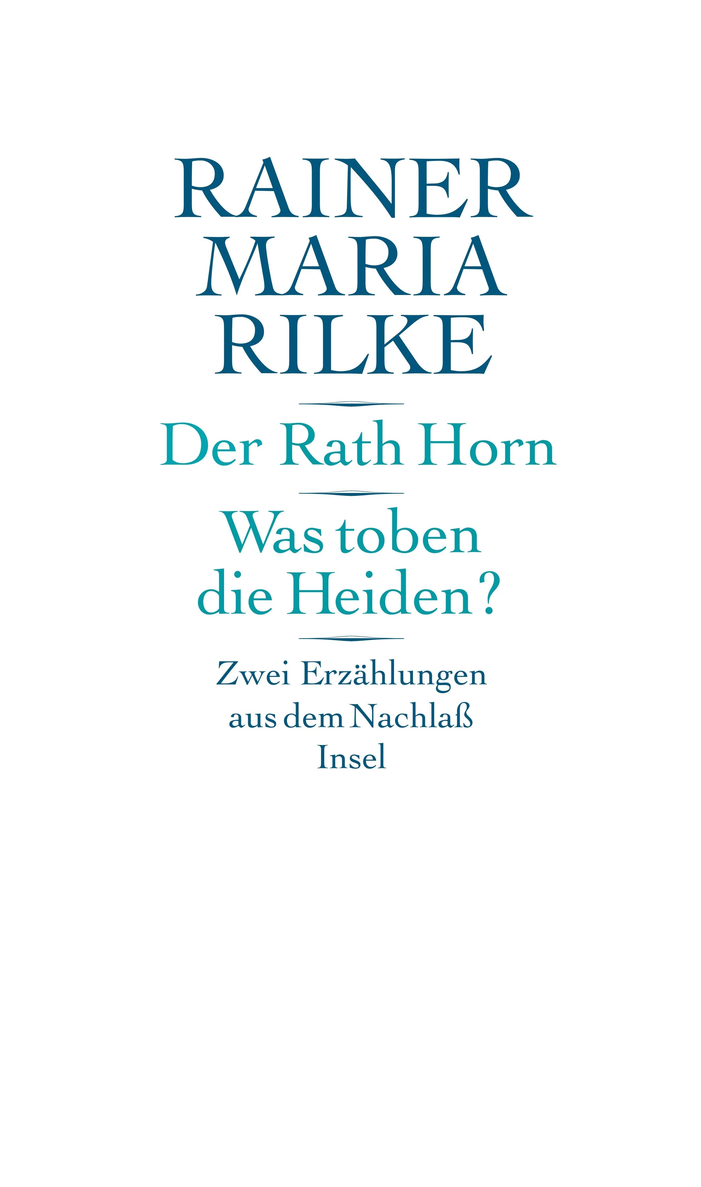 Buchcover von 'Der Rath Horn. Was toben die Heiden?' - Gebundene Ausgabe von Rainer Maria Rilke