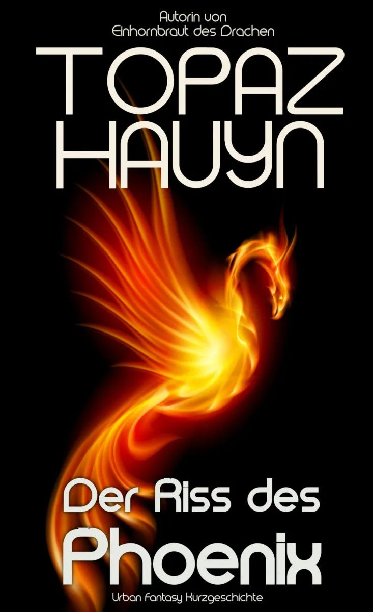 Cover: Der Riss des Phoenix (E-Book) von Topaz Hauyn