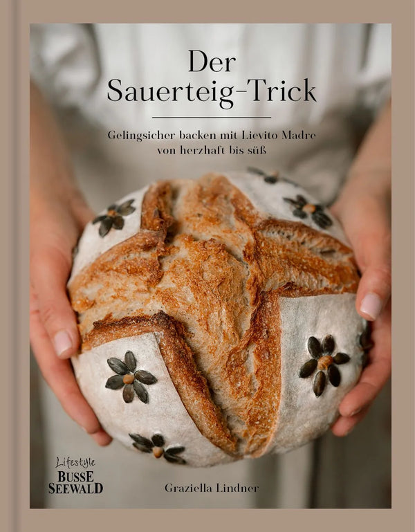 Der Sauerteig-Trick. Gelingsicher backen mit Lievito Madre - von herzhaft bis süß.