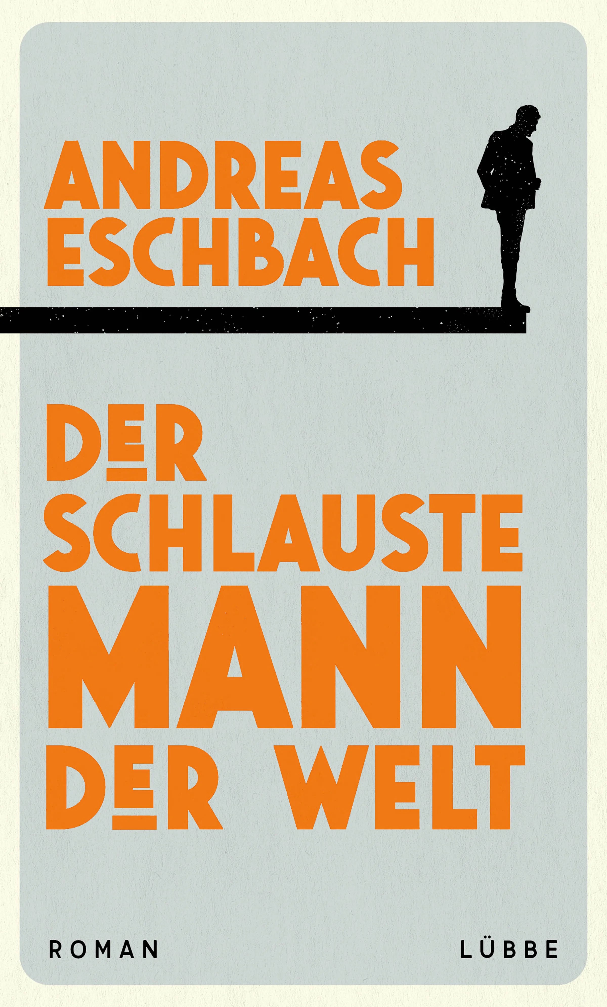 Buchcover von 'Der schlauste Mann der Welt' - Gebundene Ausgabe von Andreas Eschbach