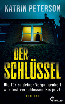 Cover: Der Schlüssel - Die Tür zu deiner Vergangenheit war fest verschlossen.Bis jetzt. (E-Book) von Katrin Peterson
