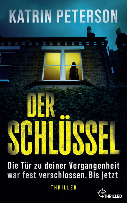 Cover: Der Schlüssel - Die Tür zu deiner Vergangenheit war fest verschlossen. Bis jetzt. (Taschenbuch) von Katrin Peterson