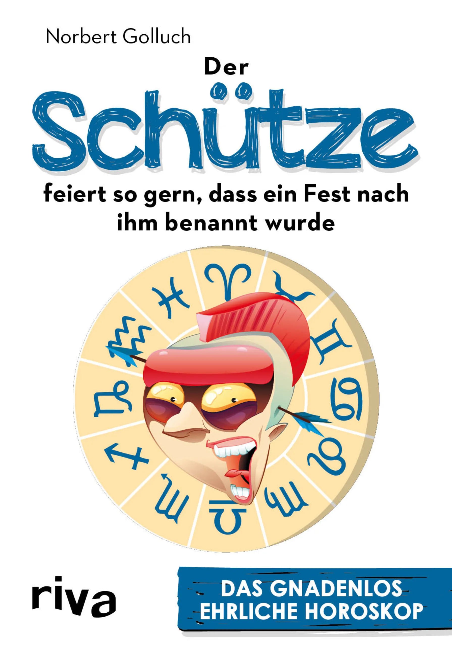 Buchcover von 'Der Schütze feiert so gern, dass ein Fest nach ihm benannt wurde' - Taschenbuch von Norbert Golluch