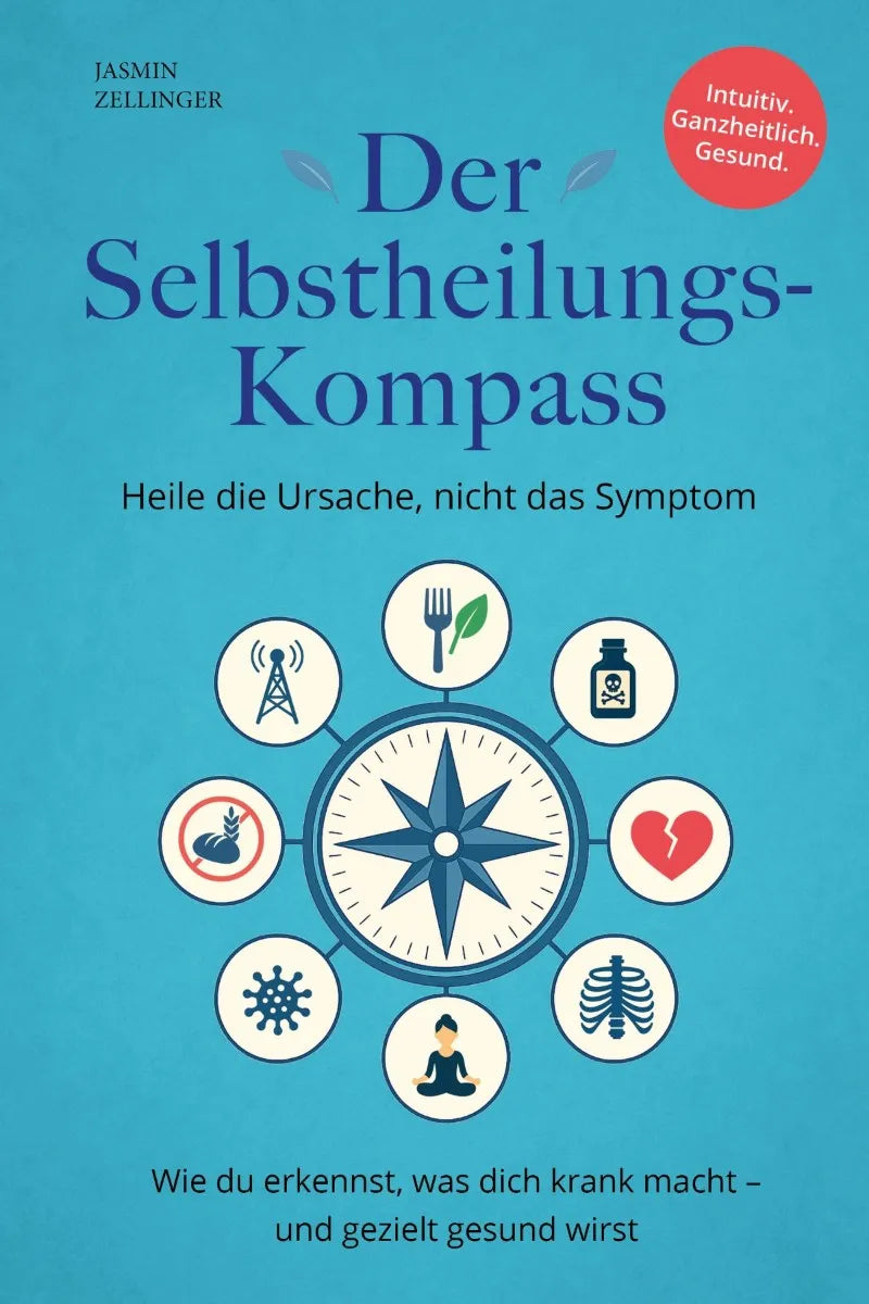 Cover: Der Selbstheilungs-Kompass - Heile die Ursache, nicht das Symptom (E-Book) von Jasmin Zellinger