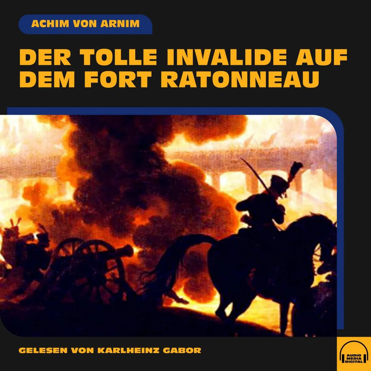 Cover: Der tolle Invalide auf dem Fort Ratonneau (Hörbuch Download) von Achim von Arnim