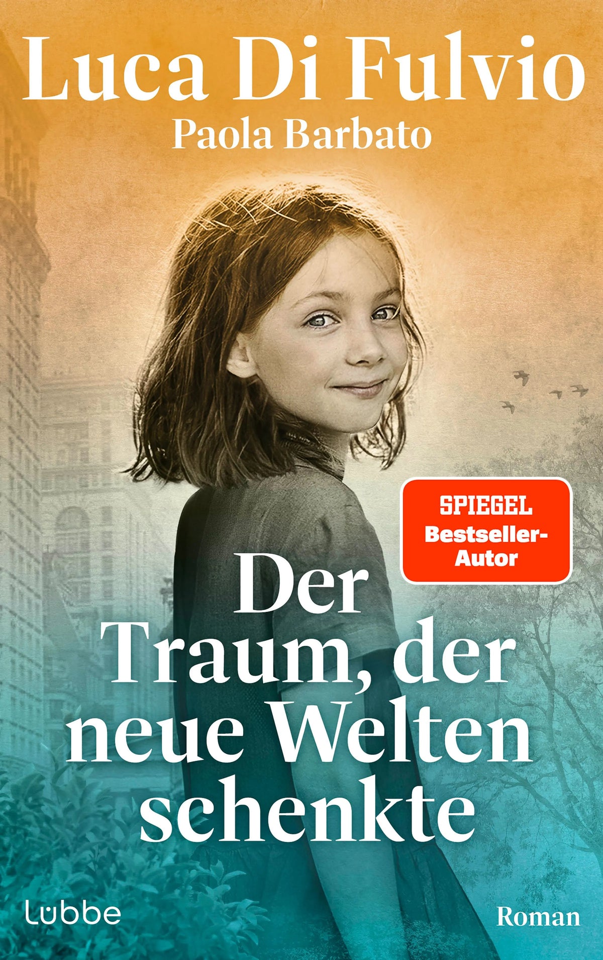 Cover: Der Traum, der neue Welten schenkte (E-Book) von Luca Di Fulvio
