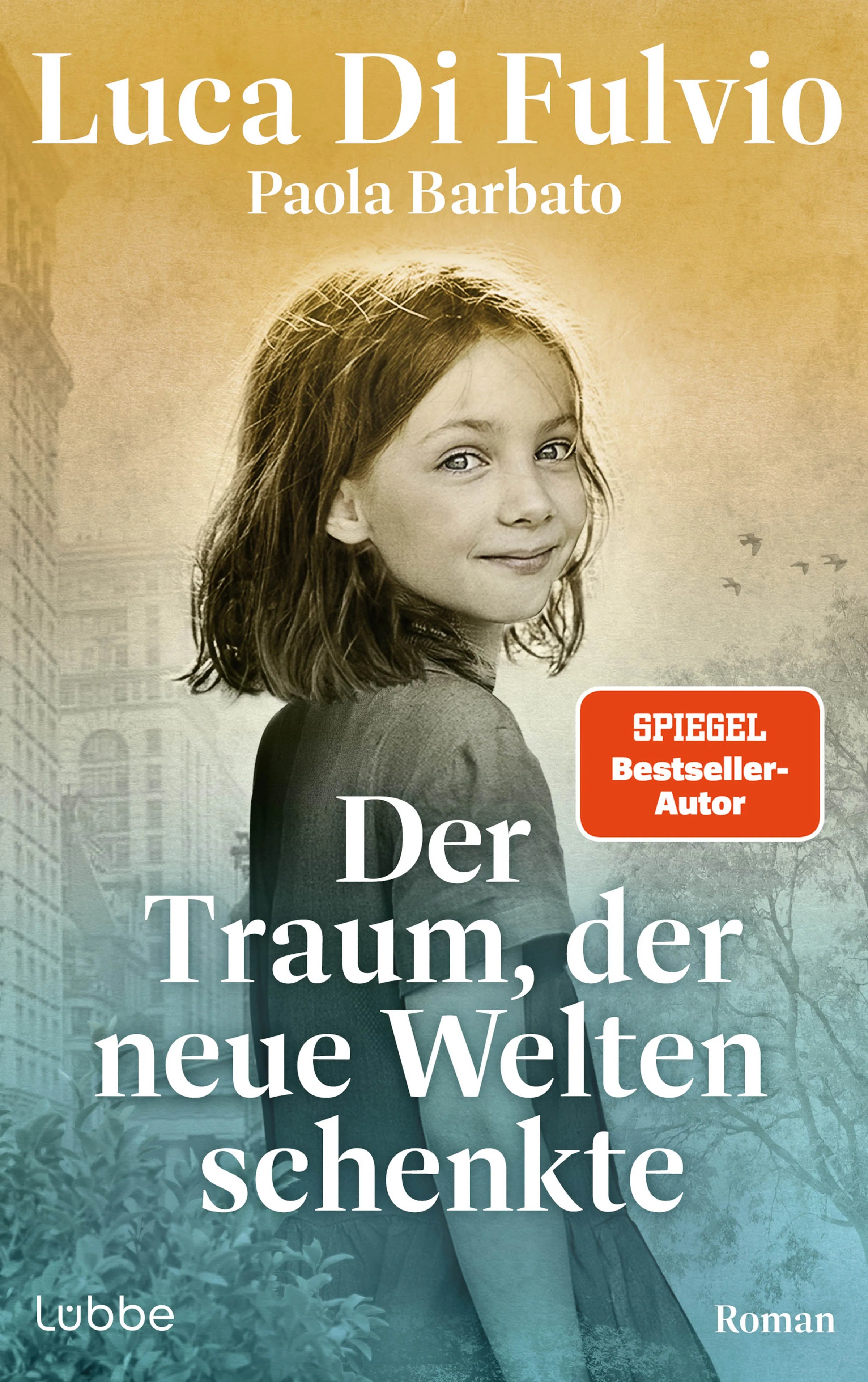 Cover: Der Traum, der neue Welten schenkte (Paperback) von Luca Di Fulvio