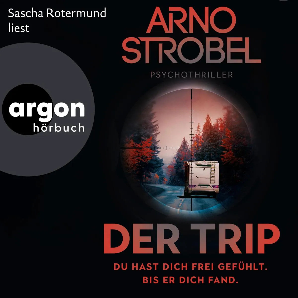 Cover: Der Trip - Du hast dich frei gefühlt. Bis er dich fand. (Hörbuch Download) von Arno Strobel