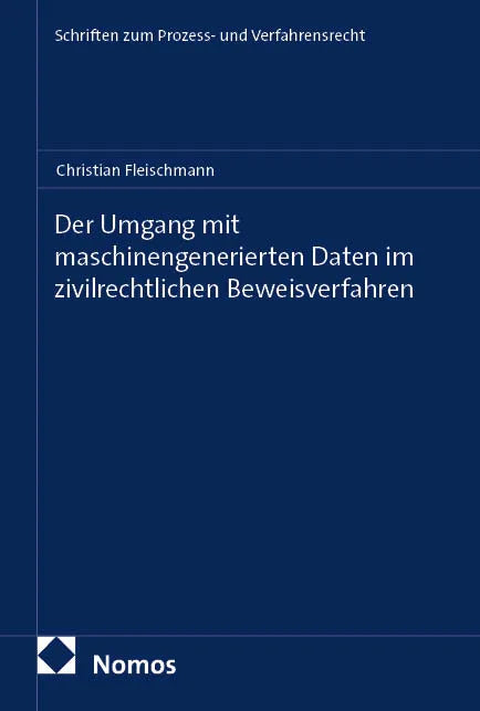 Cover: Der Umgang mit maschinengenerierten Daten im zivilrechtlichen Beweisverfahren (E-Book) von Christian Fleischmann