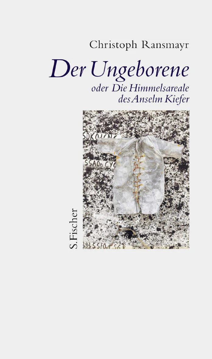Buchcover von 'Der Ungeborene oder Die Himmelsareale des Anselm Kiefer' - Gebundene Ausgabe von Christoph Ransmayr