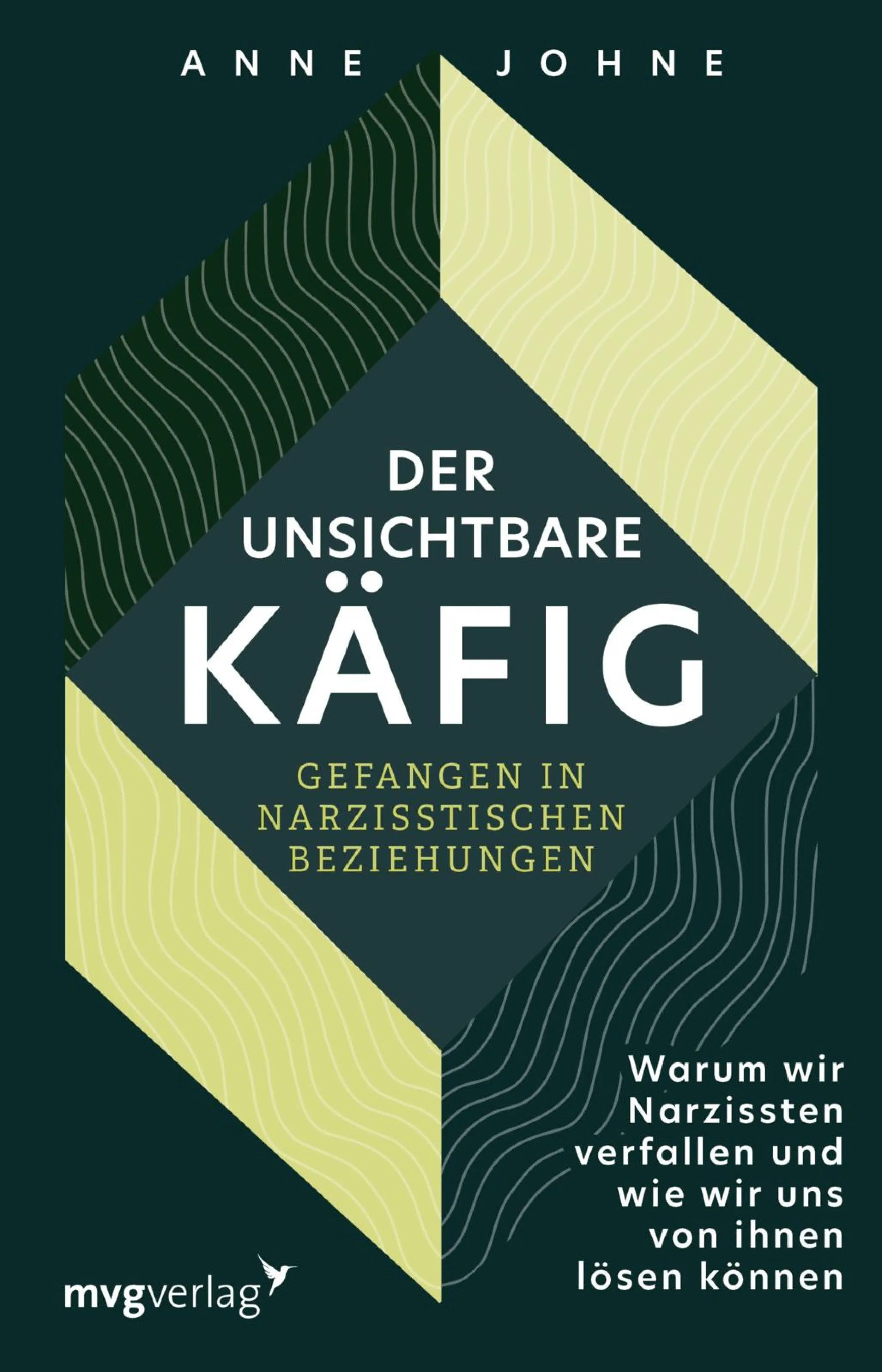 Cover: Der unsichtbare Käfig – gefangen in narzisstischen Beziehungen (E-Book) von Anne Johne