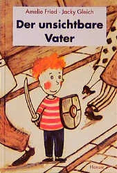 Buchcover von 'Der unsichtbare Vater' - Gebundene Ausgabe von Amelie Fried
