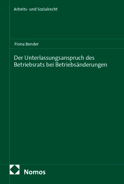 Cover: Der Unterlassungsanspruch des Betriebsrats bei Betriebsänderungen (E-Book) von Fiona Bender