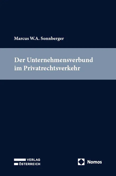 Cover: Der Unternehmensverbund im Privatrechtsverkehr (E-Book) von Marcus W. A. Sonnberger