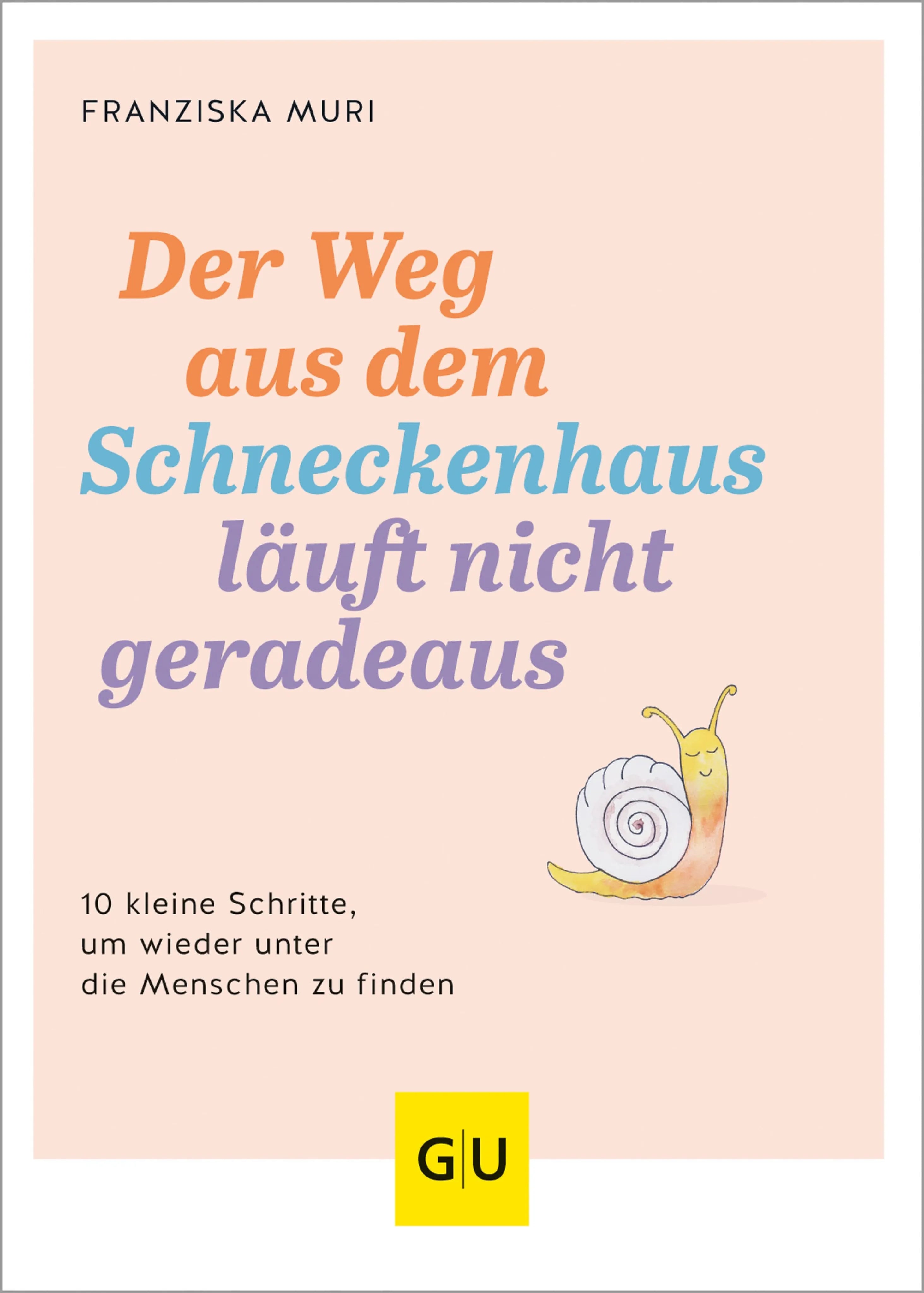 Cover: Der Weg aus dem Schneckenhaus läuft nicht geradeaus (E-Book) von Franziska Muri