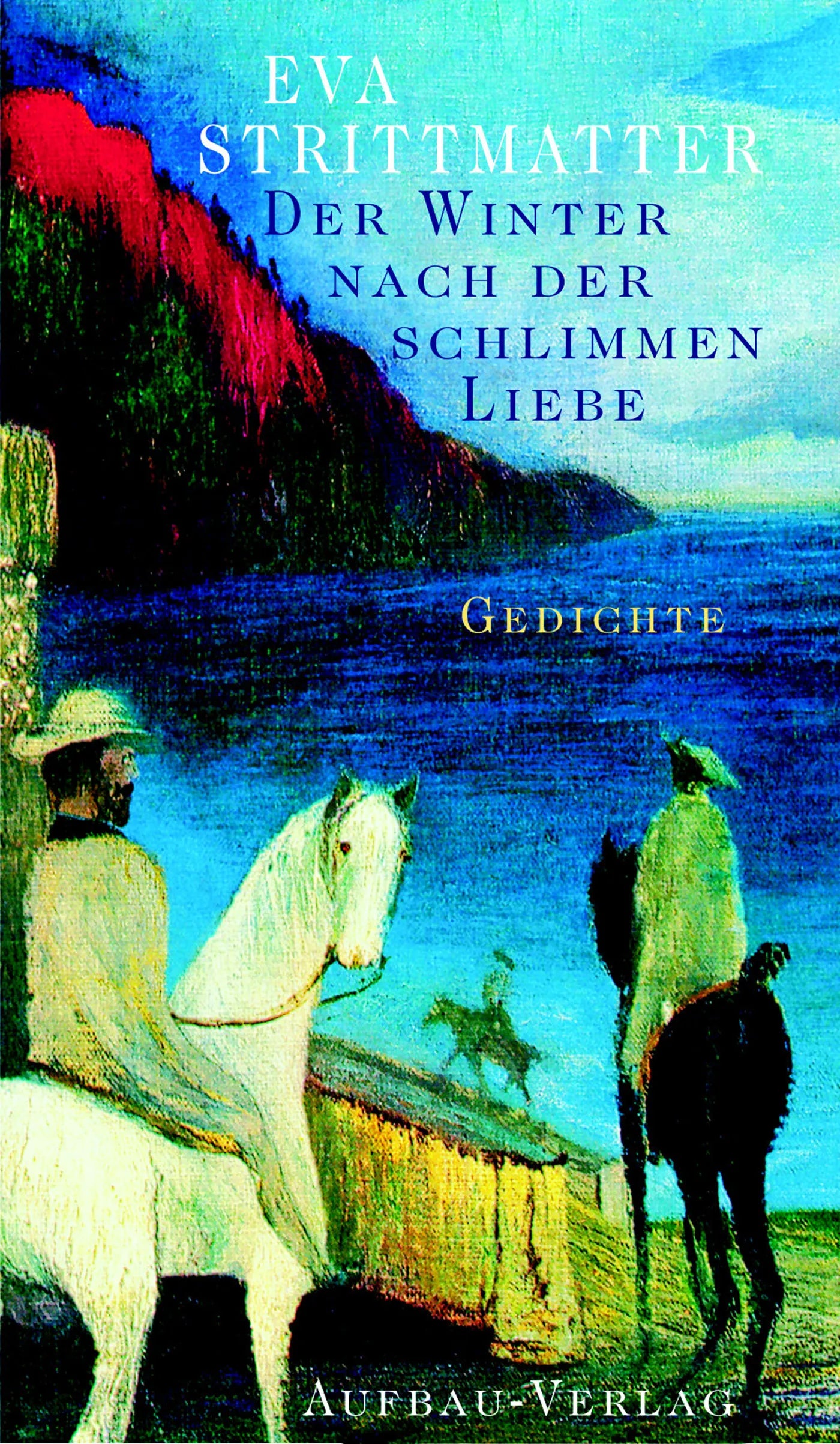 Buchcover von 'Der Winter nach der schlimmen Liebe' - Gebundene Ausgabe von Eva Strittmatter