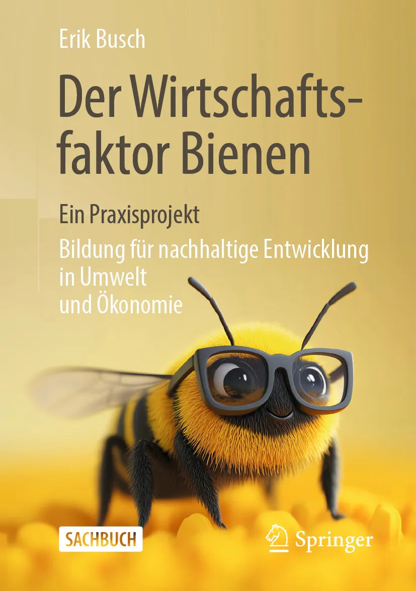 Cover: Der Wirtschaftsfaktor Bienen – ein Praxisprojekt (E-Book) von Erik Busch