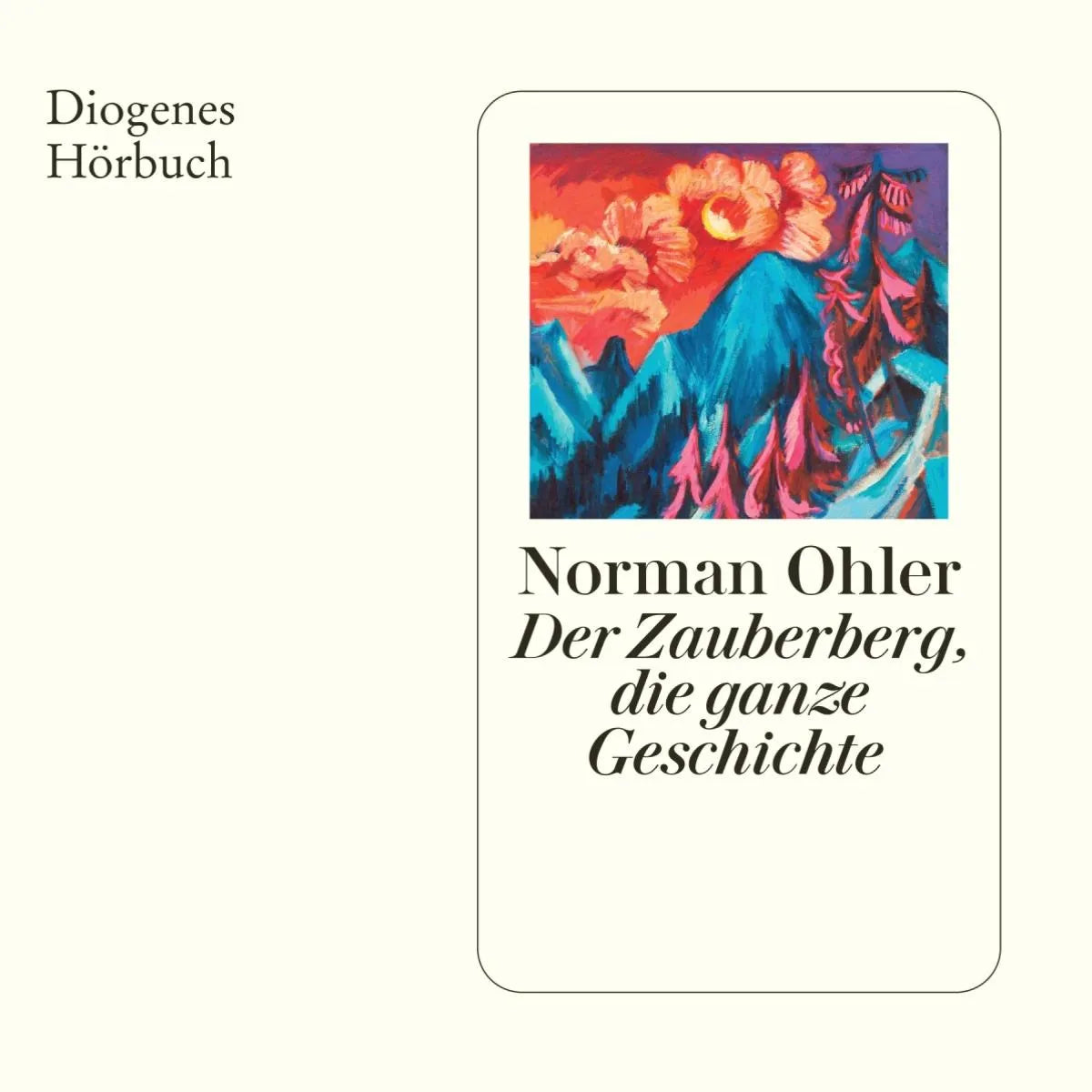 Cover: Der Zauberberg, die ganze Geschichte (Hörbuch Download) von Norman Ohler