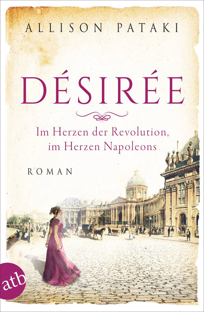 Buchcover von 'Désirée – Im Herzen der Revolution, im Herzen Napoleons' - Taschenbuch von Allison Pataki